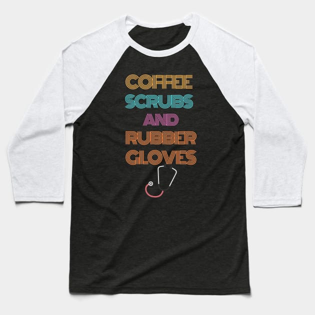 coffee scrubs and rubber gloves t-shirt Baseball T-Shirt by ZAGGYSHIRT